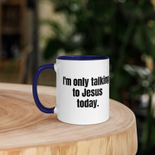 Only Talking To Jesus Mug with Color Inside