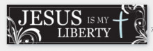 Jesus Is My Liberty Bumper Sticker